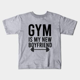 Gym is my new boyfriend Kids T-Shirt